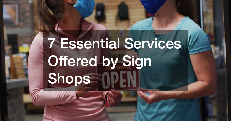 7 Essential Services Offered by Sign Shops