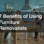 7 Benefits of Using Furniture Removalists