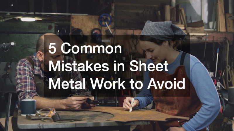 5 Common Mistakes in Sheet Metal Work to Avoid