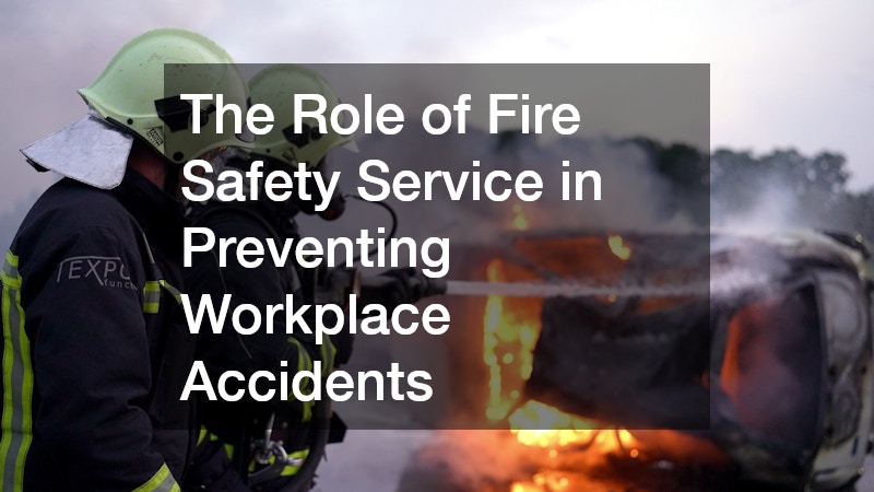 The Role of Fire Safety Service in Preventing Workplace Accidents