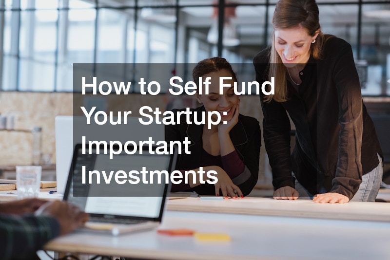 How to Self Fund Your Startup: Important Investments