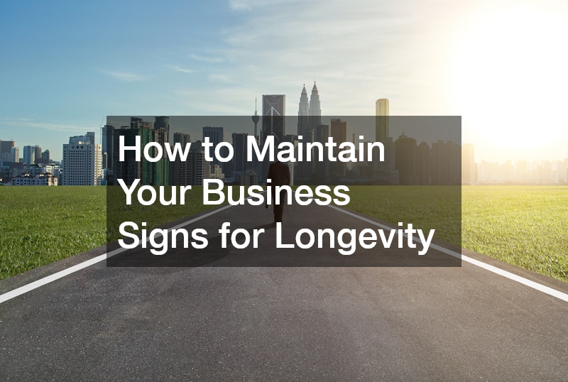 How to Maintain Your Business Signs for Longevity