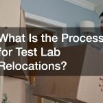 What Is the Process for Test Lab Relocations?