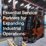 Essential Service Partners for Expanding Industrial Operations